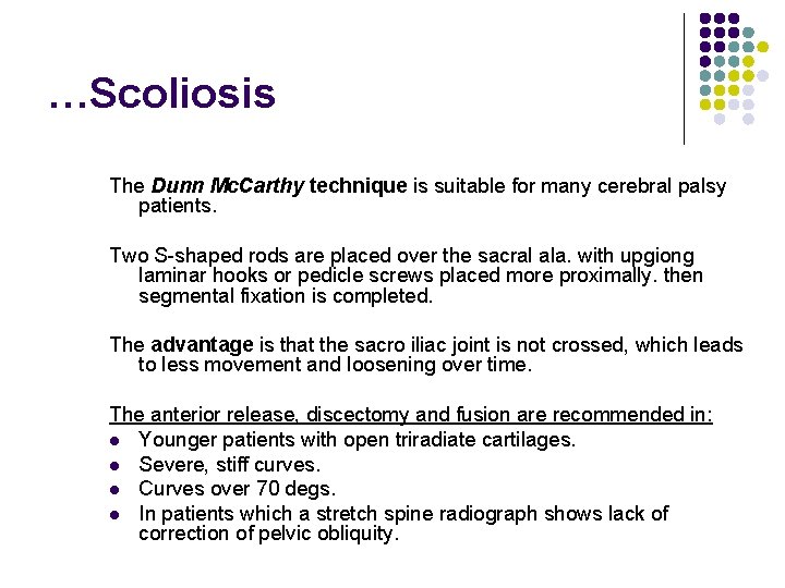 …Scoliosis The Dunn Mc. Carthy technique is suitable for many cerebral palsy patients. Two