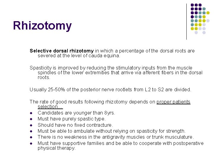 Rhizotomy Selective dorsal rhizotomy in which a percentage of the dorsal roots are severed