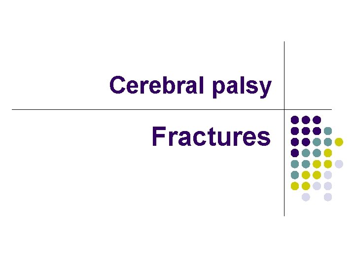 Cerebral palsy Fractures 