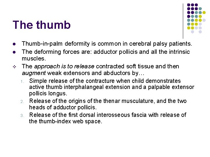 The thumb l l v Thumb-in-palm deformity is common in cerebral palsy patients. The