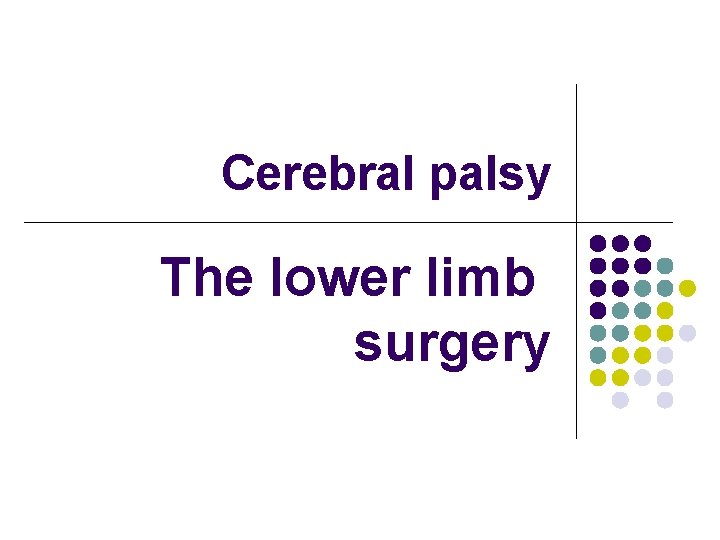 Cerebral palsy The lower limb surgery 