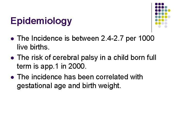 Epidemiology l l l The Incidence is between 2. 4 -2. 7 per 1000