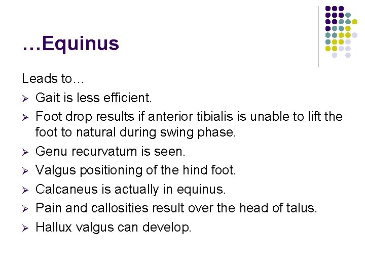 …Equinus Leads to… Ø Gait is less efficient. Ø Foot drop results if anterior