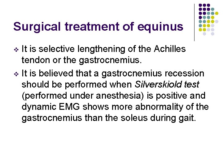 Surgical treatment of equinus It is selective lengthening of the Achilles tendon or the