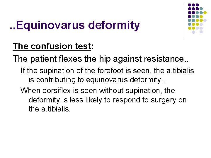 . . Equinovarus deformity The confusion test: The patient flexes the hip against resistance.