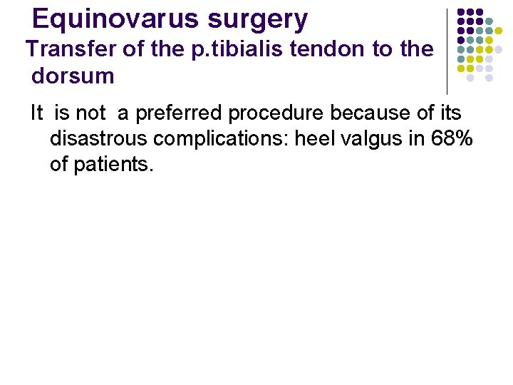 Equinovarus surgery Transfer of the p. tibialis tendon to the dorsum It is not