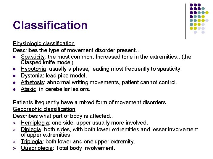 Classification Physiologic classification Describes the type of movement disorder present… l Spasticity: the most