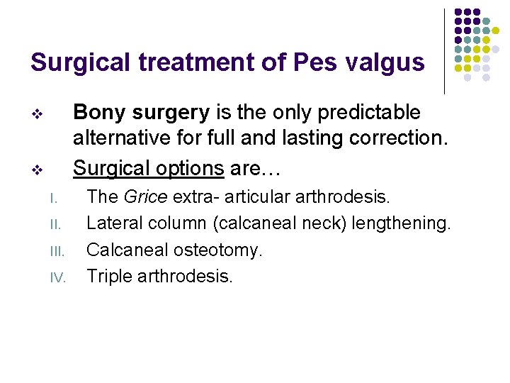 Surgical treatment of Pes valgus Bony surgery is the only predictable alternative for full