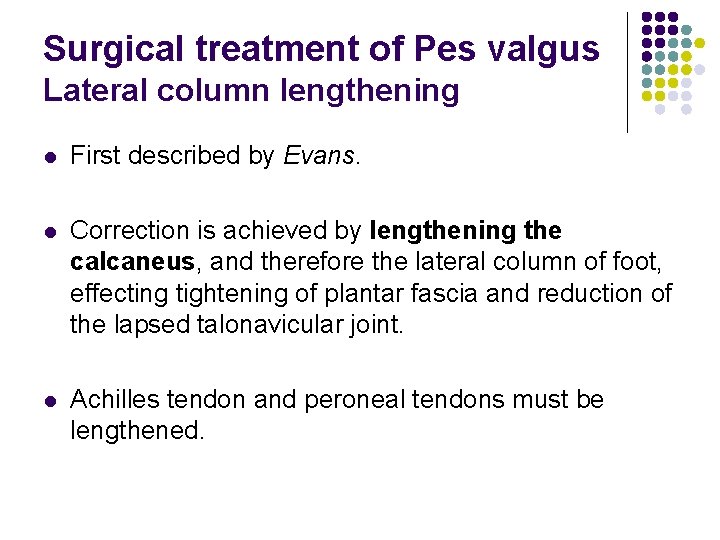 Surgical treatment of Pes valgus Lateral column lengthening l First described by Evans. l