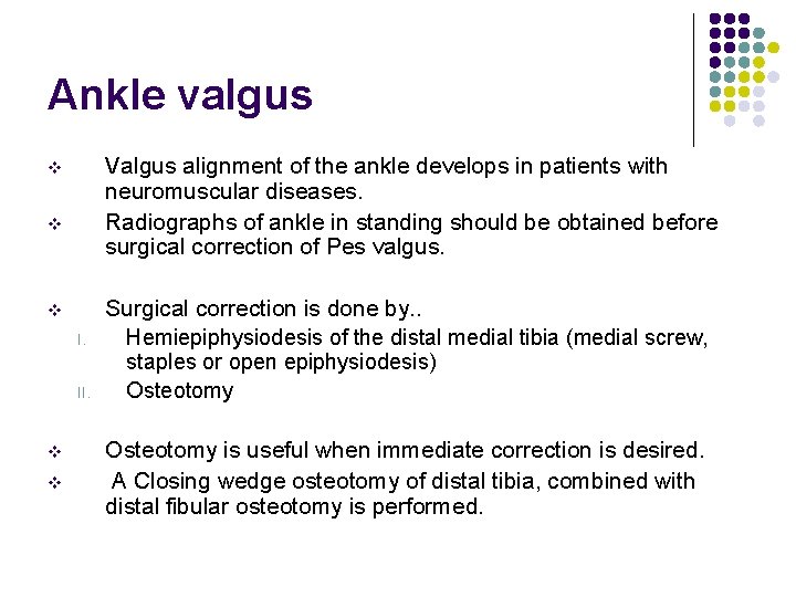 Ankle valgus Valgus alignment of the ankle develops in patients with neuromuscular diseases. Radiographs