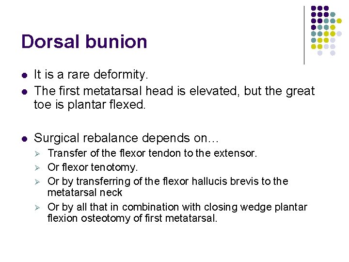 Dorsal bunion l It is a rare deformity. The first metatarsal head is elevated,