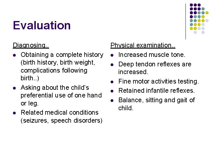 Evaluation Diagnosing. . l Obtaining a complete history (birth history, birth weight, complications following