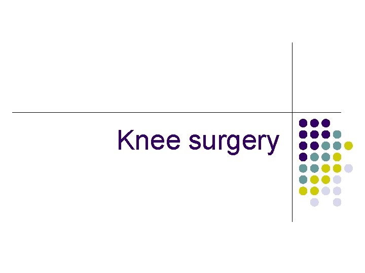 Knee surgery 