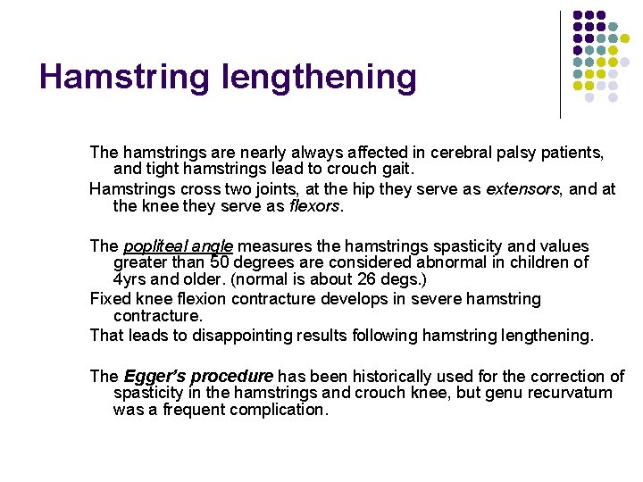 Hamstring lengthening The hamstrings are nearly always affected in cerebral palsy patients, and tight