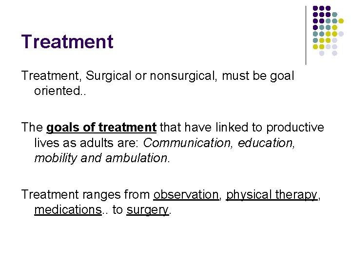 Treatment, Surgical or nonsurgical, must be goal oriented. . The goals of treatment that