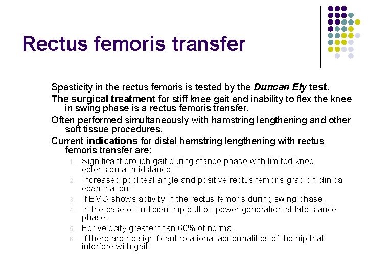 Rectus femoris transfer Spasticity in the rectus femoris is tested by the Duncan Ely