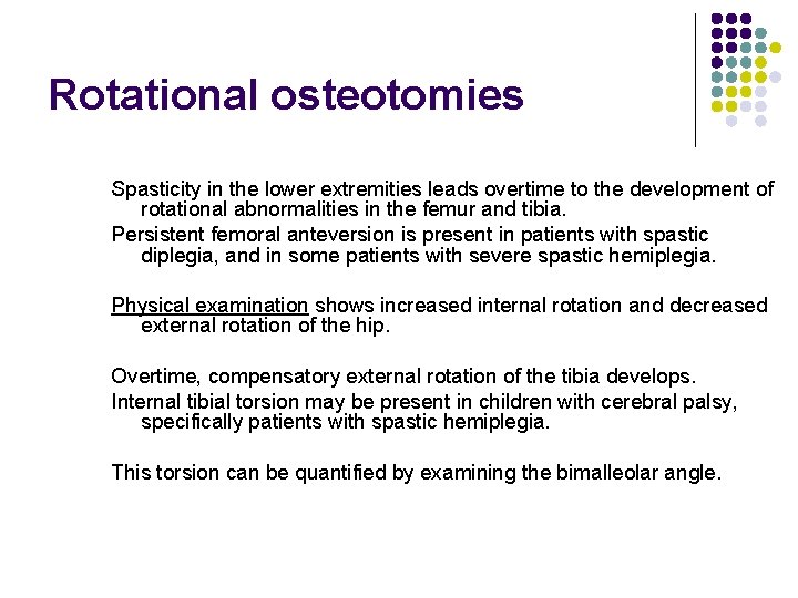 Rotational osteotomies Spasticity in the lower extremities leads overtime to the development of rotational