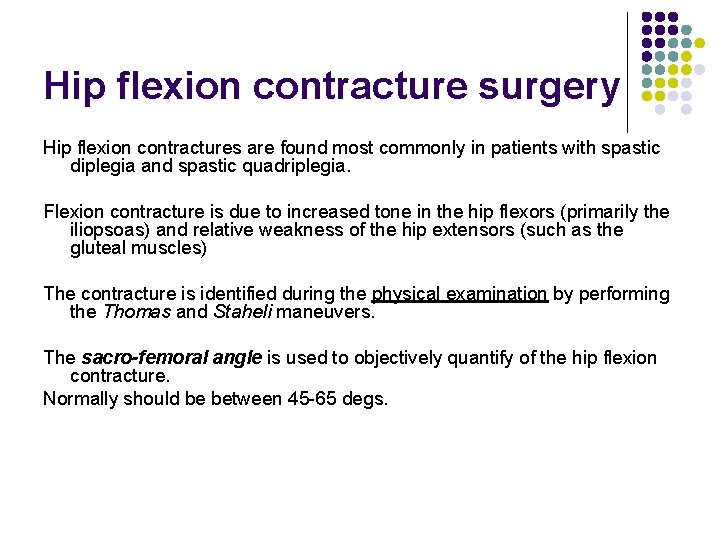 Hip flexion contracture surgery Hip flexion contractures are found most commonly in patients with