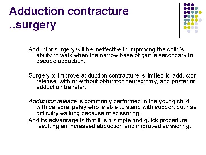 Adduction contracture. . surgery Adductor surgery will be ineffective in improving the child’s ability