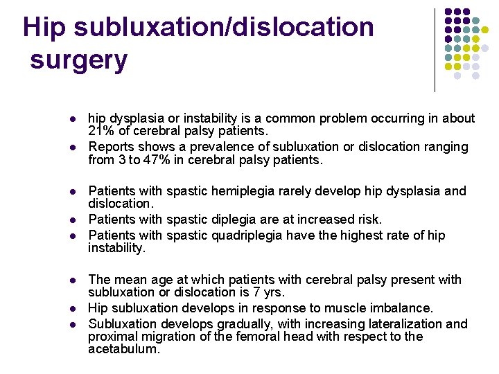 Hip subluxation/dislocation surgery l l l l hip dysplasia or instability is a common