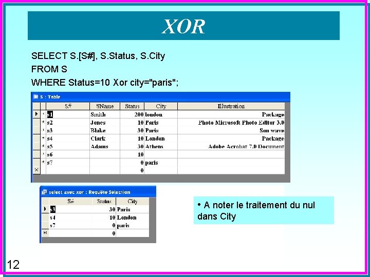 XOR SELECT S. [S#], S. Status, S. City FROM S WHERE Status=10 Xor city="paris";