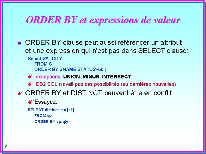 ORDER BY et expressions de valeur n ORDER BY clause peut aussi référencer un