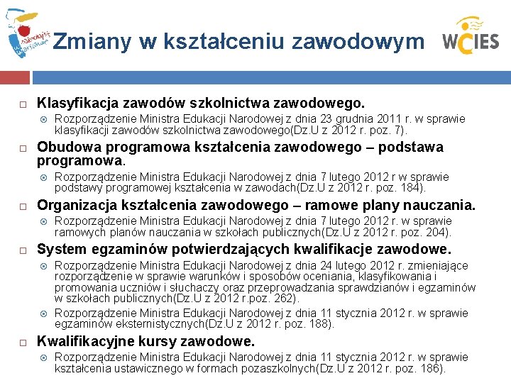 Zmiany w kształceniu zawodowym Klasyfikacja zawodów szkolnictwa zawodowego. Obudowa programowa kształcenia zawodowego – podstawa