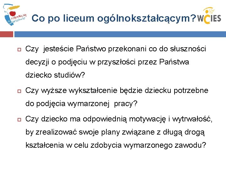 Co po liceum ogólnokształcącym? Czy jesteście Państwo przekonani co do słuszności decyzji o podjęciu