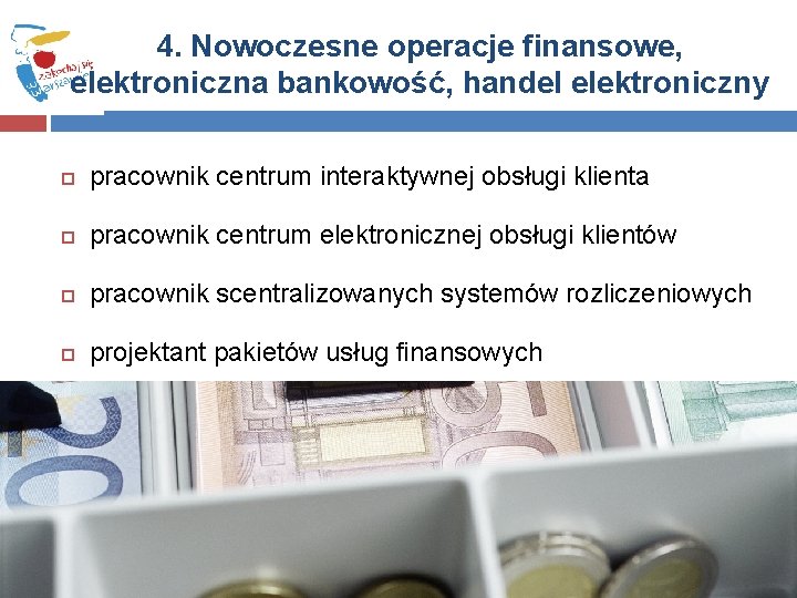 4. Nowoczesne operacje finansowe, elektroniczna bankowość, handel elektroniczny pracownik centrum interaktywnej obsługi klienta pracownik