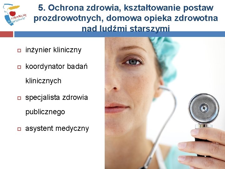 5. Ochrona zdrowia, kształtowanie postaw prozdrowotnych, domowa opieka zdrowotna nad ludźmi starszymi inżynier kliniczny