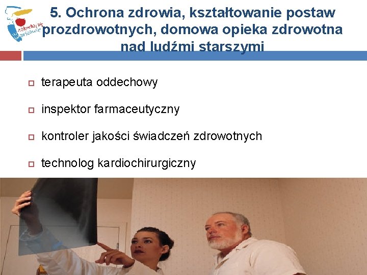 5. Ochrona zdrowia, kształtowanie postaw prozdrowotnych, domowa opieka zdrowotna nad ludźmi starszymi terapeuta oddechowy