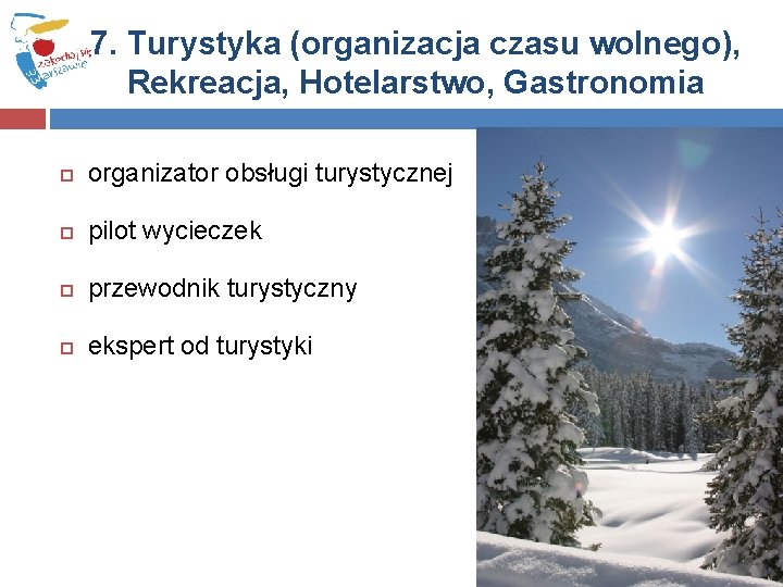 7. Turystyka (organizacja czasu wolnego), Rekreacja, Hotelarstwo, Gastronomia organizator obsługi turystycznej pilot wycieczek przewodnik