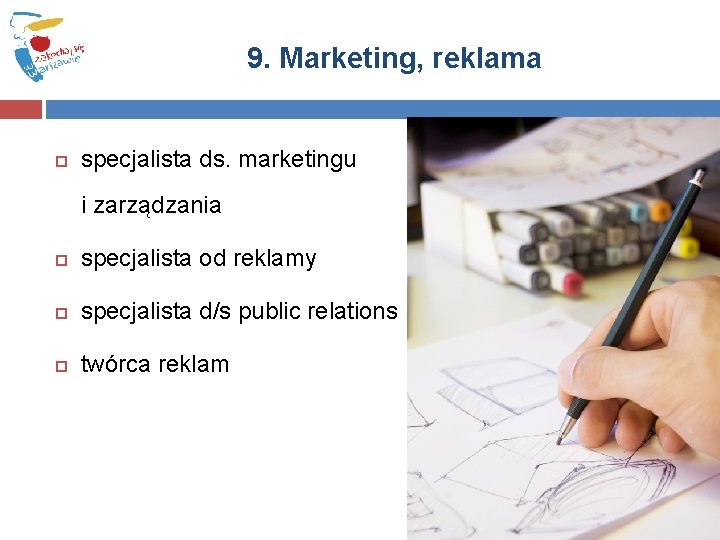 9. Marketing, reklama specjalista ds. marketingu i zarządzania specjalista od reklamy specjalista d/s public