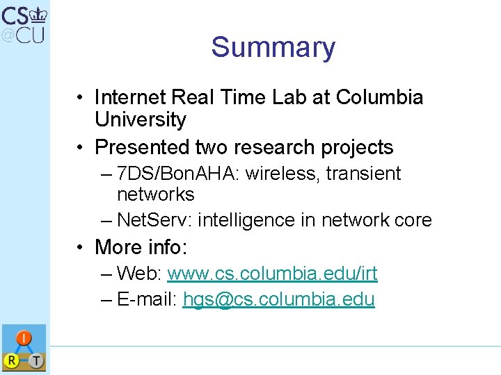 Summary • Internet Real Time Lab at Columbia University • Presented two research projects