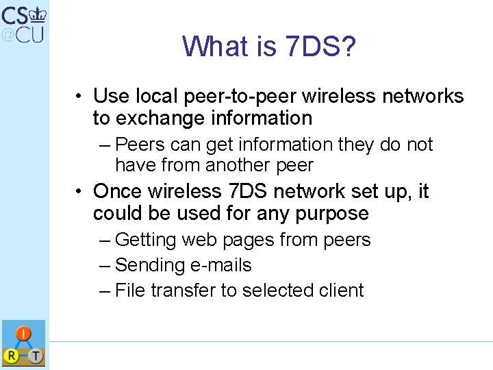 What is 7 DS? • Use local peer-to-peer wireless networks to exchange information –