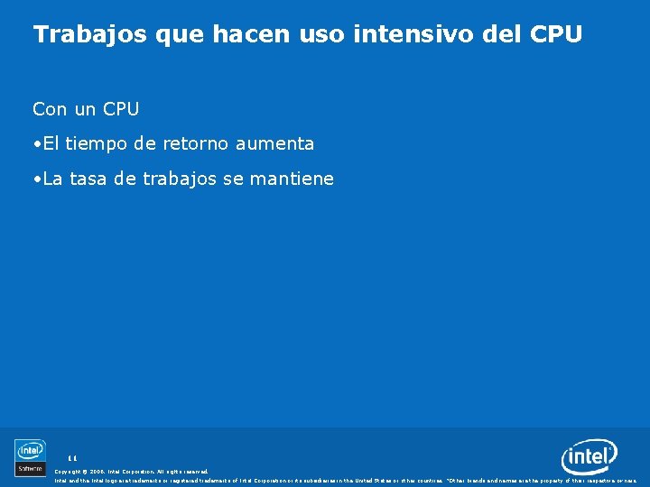 Trabajos que hacen uso intensivo del CPU Con un CPU • El tiempo de