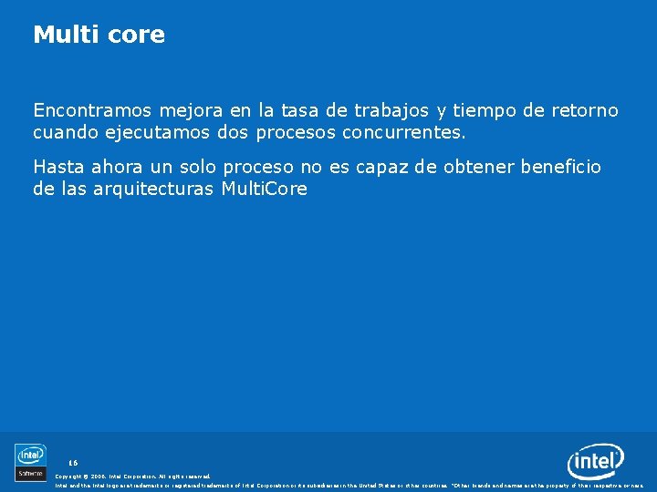 Multi core Encontramos mejora en la tasa de trabajos y tiempo de retorno cuando