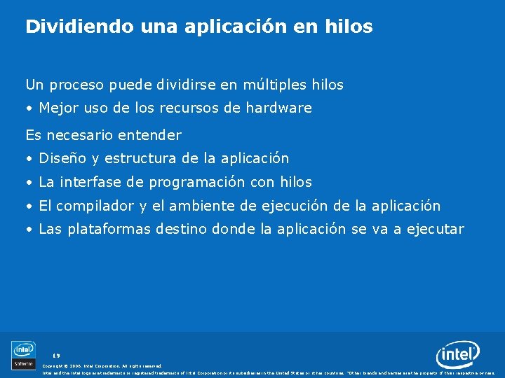 Dividiendo una aplicación en hilos Un proceso puede dividirse en múltiples hilos • Mejor