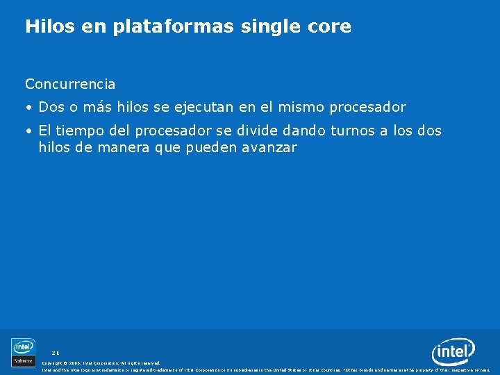 Hilos en plataformas single core Concurrencia • Dos o más hilos se ejecutan en