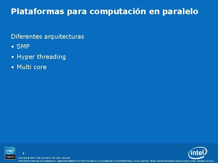 Plataformas para computación en paralelo Diferentes arquitecturas • SMP • Hyper threading • Multi