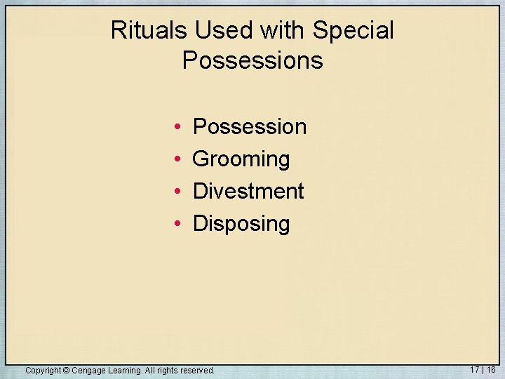 Rituals Used with Special Possessions • • Possession Grooming Divestment Disposing Copyright © Cengage Rituals Used with Special Possessions • • Possession Grooming Divestment Disposing Copyright © Cengage