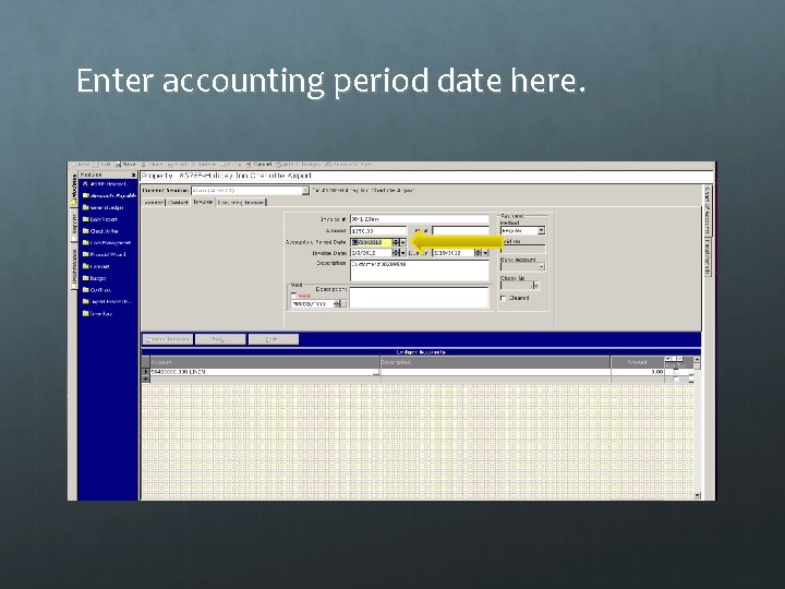 Enter accounting period date here. 