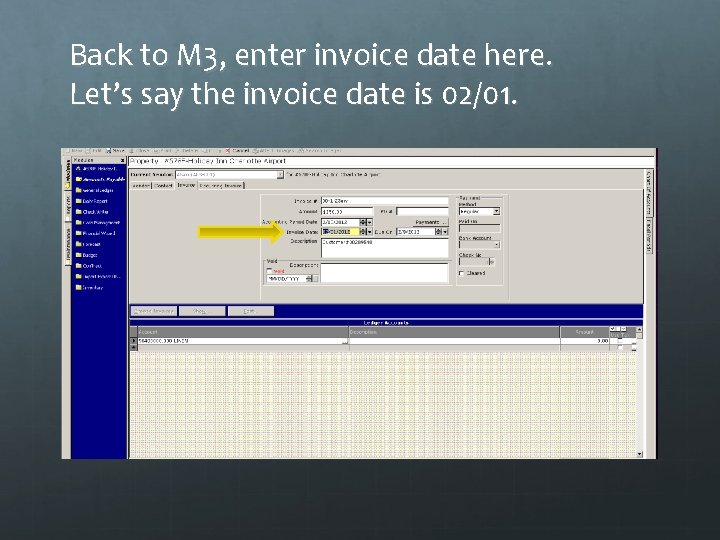 Back to M 3, enter invoice date here. Let’s say the invoice date is