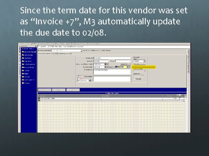 Since the term date for this vendor was set as “Invoice +7”, M 3