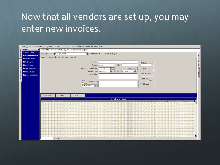 Now that all vendors are set up, you may enter new invoices. 