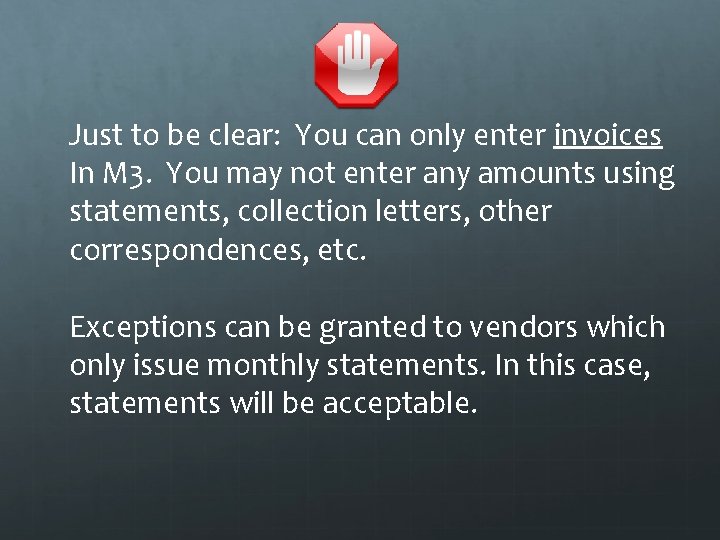 Just to be clear: You can only enter invoices In M 3. You may