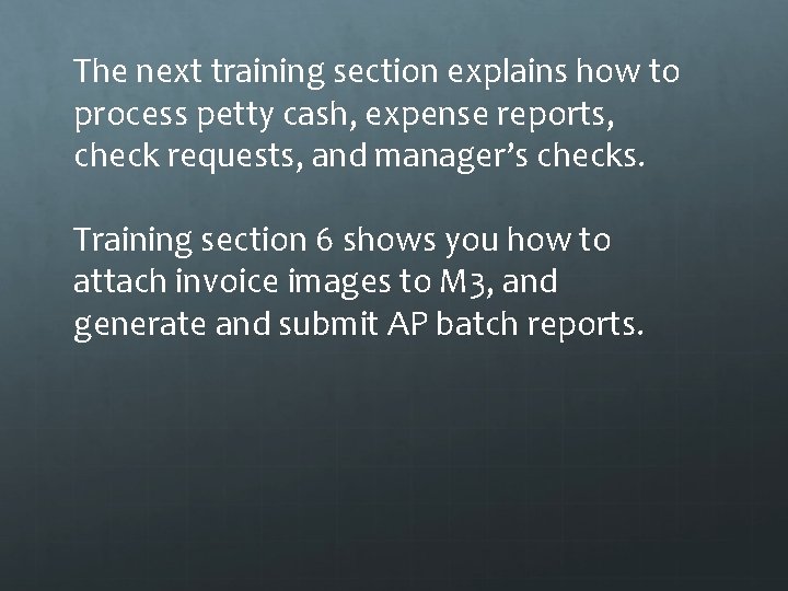 The next training section explains how to process petty cash, expense reports, check requests,