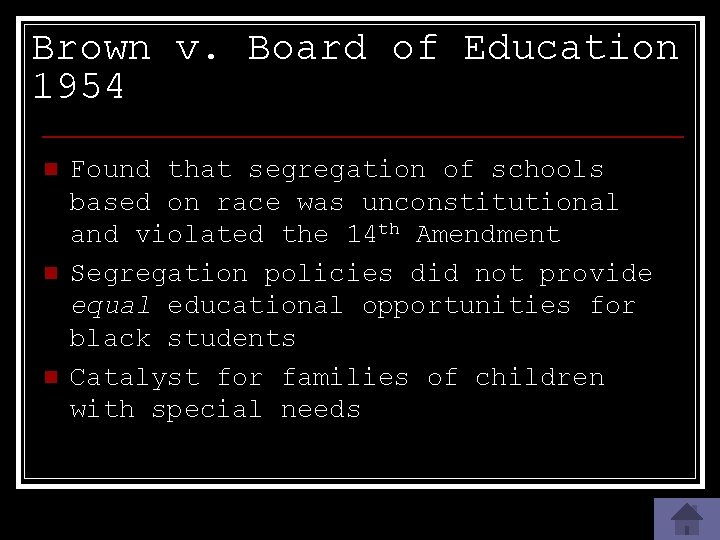 Brown v. Board of Education 1954 n n n Found that segregation of schools