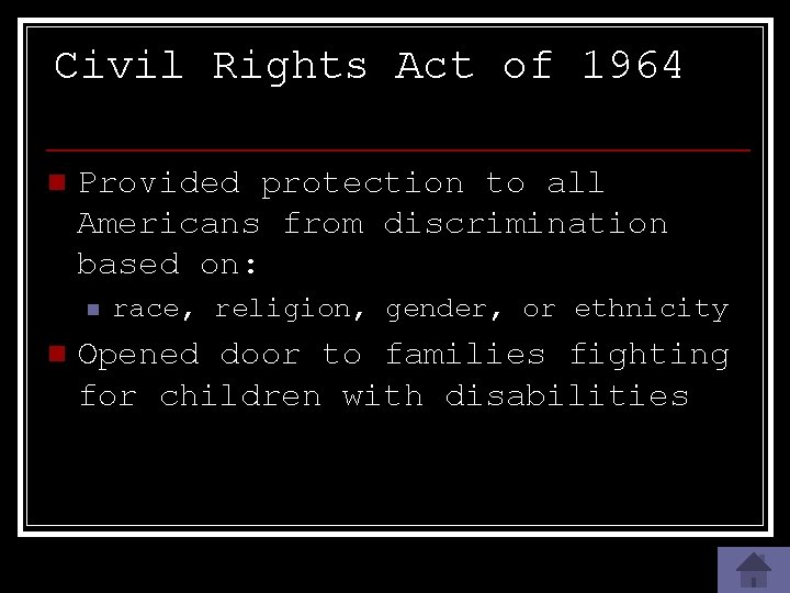 Civil Rights Act of 1964 n Provided protection to all Americans from discrimination based