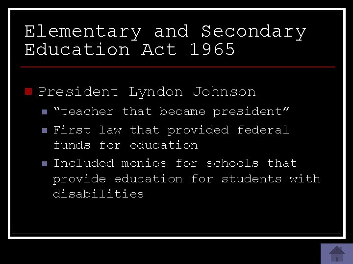 Elementary and Secondary Education Act 1965 n President Lyndon Johnson n “teacher that became